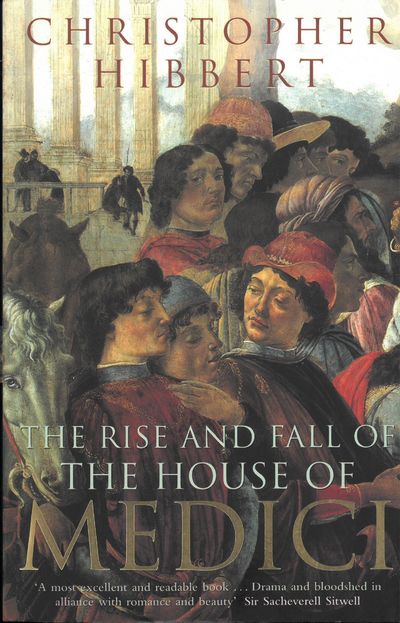 The rise and fall of the house of Medici.