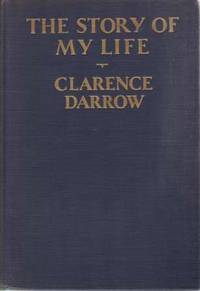 THE STORY OF MY LIFE by Darrow, Clarence - 1932