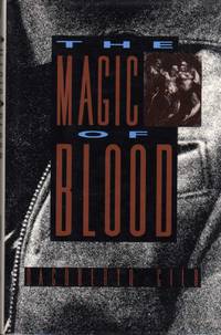 The Magic of Blood by Gilb, Dagoberto - 1993