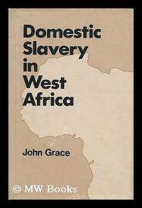 Domestic Slavery in West Africa with Particular Reference to the Sierra Leone Protectorate, 1896-1927