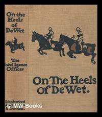 On the heels of De Wet by Lionel James - First Edition - 1902 - from MW Books Ltd. (SKU: 253594)