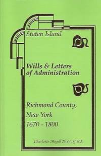 Staten Island Wills & Letters of Administration Richmond County, New York  1670-1800