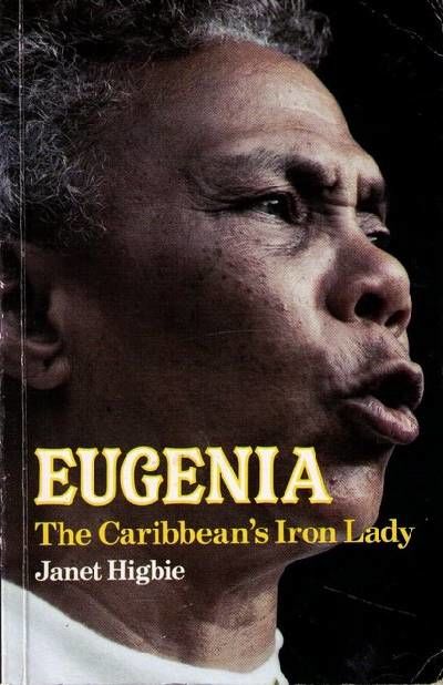 Eugenia. The Caribbean´s Iron Lady.