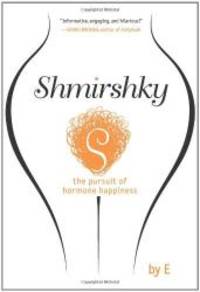 Shmirshky: the pursuit of hormone happiness