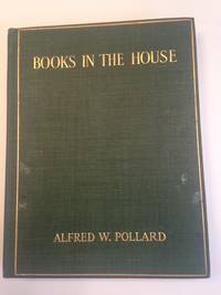 BOOKS IN THE HOUSE by POLLARD, Alfred W