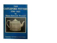 The Castleford Pottery 1790-1821.
