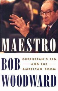 Maestro: Greenspans Fed And The American Boom by Woodward, Bob - 2000