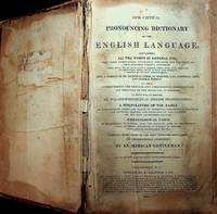 A New Critical Pronouncing Dictionary of the English Language. Containing all the words in...
