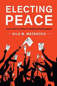 Electing Peace: From Civil Conflict to Political Participation