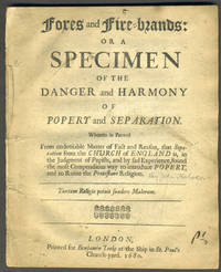 image of Foxes and fire-brands: or A specimen of the danger and harmony of popery and separation: Wherein is proved from undeniable matter of fact and reason, that separation from the Church of England is, in the judgement of papists, and by sad experience, found the most compendious way to introduce popery, and to ruine the Protestant religion