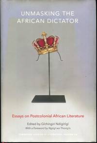Unmasking the African Dictator: Essays on Postcolonial African Literature (Tenn Studies Literature)