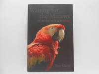 Waiting for the Macaws: And Other Stories from the Age of Extinctions by Glavin, Terry - 2006