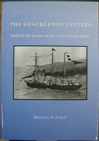 The Shackleton Letters: behind the scenes of the Nimrod expedition.