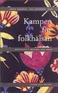 Kampen för folkhälsan. Prevention i historia och…