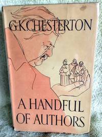 A Handful of Authors: Essays on Books and Writers by G. K Chesterton - 1st edition - 1953 - from civilizingbooks (SKU: 2775LRD-9860)