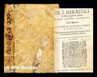 De i miracoli et maravigliosi affetti dalla natura prodotti, libri quattro : Di Giovan Battista...