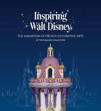 Inspiring Walt Disney: The Animation of the French Decorative Arts at the Wallace Collection