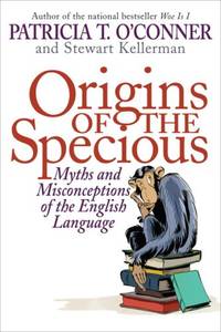 Origins of the Specious: Myths and Misconceptions of the English Language by Stewart Kellerman - Paperback - from World of Books Ltd (SKU: GOR007633812)