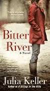 Bitter River: A Novel by Keller, Julia - 2018