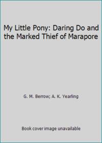 My Little Pony: Daring Do and the Marked Thief of Marapore