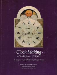 Clock Making in New England, 1725-1825: An Interpretation of the Old Sturbridge Village Collection