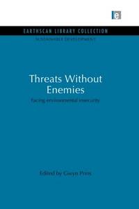 Threats Without Enemies: Facing environmental insecurity
