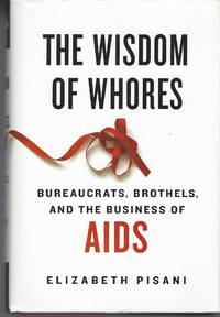 image of Wisdom Of Whores: Bureaucrats, Brothels, And The Business Of Aids