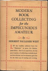 MODERN BOOK COLLECTING For The IMPECUNIOUS AMATEUR by West, Herbert Faulkner - 1936