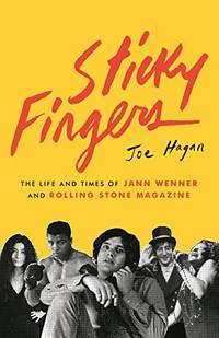 image of Sticky Fingers: The Life and Times of Jann Wenner and Rolling Stone Magazine