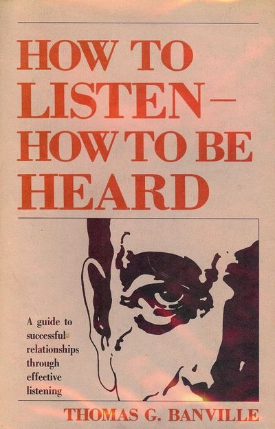 HOW TO LISTEN- HOW TO BE HEARD