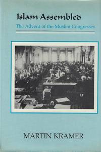 Islam Assembled: The Advent of the Muslim Congresses