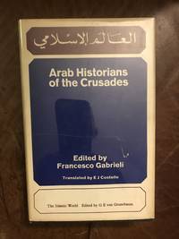 Arab Historians of the Crusades Selected and Translated from the Arabic Sources