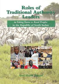 ROLES OF TRADITIONAL AUTHORITY LEADERS : In Taking Towns to Rural Peoples in the Republic of...