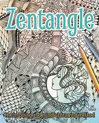 Zentangle: The Inspiring and Mindful Drawing Method