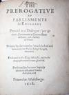 View Image 1 of 13 for The Prerogative of Parliaments in England: Proved in a Dialogue (pro & contra) betweene a Councellou... Inventory #20081