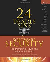 24 Deadly Sins of Software Security: Programming Flaws and How to Fix Them: Programming Flaws and...