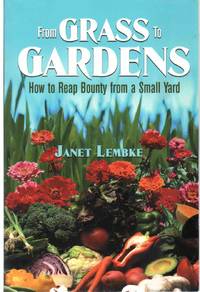 cover of FROM GRASS TO GARDENS How to Reap Bounty from a Small Yard
