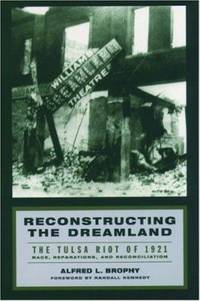 Reconstructing the Dreamland: The Tulsa Riot of 1921: Race, Reparations, and Reconciliation