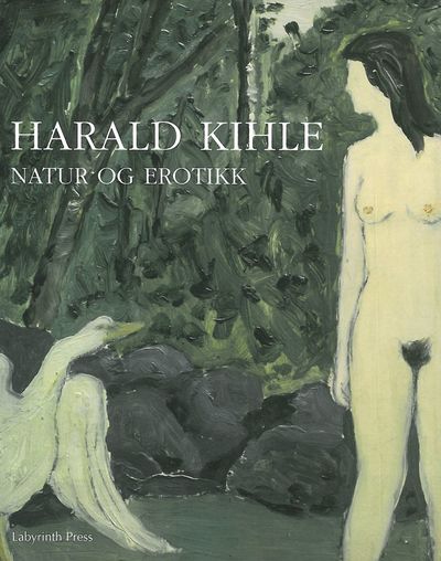Harald Kihle. Natur og erotikk.