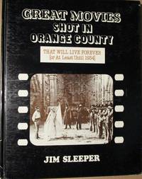 Great Movies Shot in Orange County by Jim Sleeper - First Edition - 1980 - from Frank Mosher (SKU: 100106)