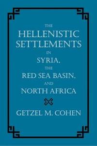 The Hellenistic Settlements in Syria, the Red Sea Basin, and North Africa