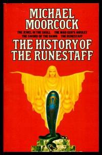 THE HISTORY OF THE RUNESTAFF: The Jewel in the Skull; The Mad God&#039;s Amulet; The Sword of the Dawn; The Runestaff by Moorcock, Michael - 1985