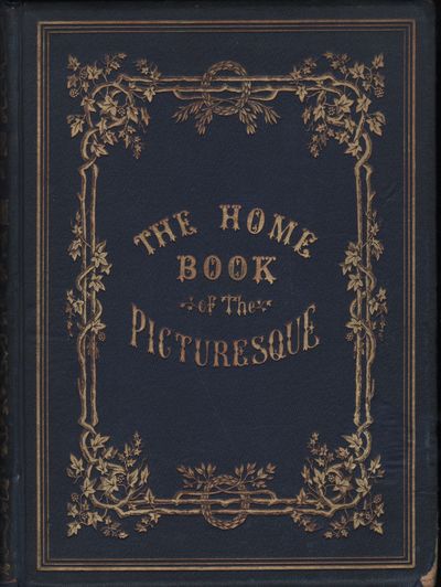 The Home Book of the Picturesque: or American Scenery, Art, and Literature