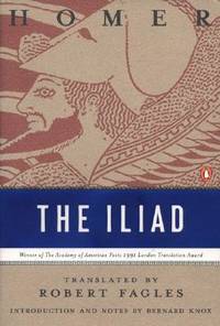 The Iliad by Homer (Robert Fagles, trans.) - 1998