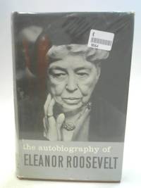 The Autobiography of Eleanor Roosevelt by Eleanor Roosevelt - 1962