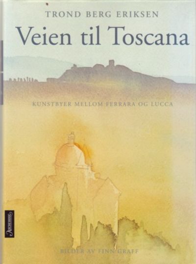 Veien til Toscana. Kunstbyer mellom Ferrara og…
