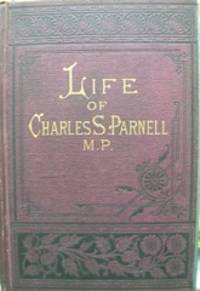 The Life of Charles Stewart Parnell, with an Account of His Ancestry