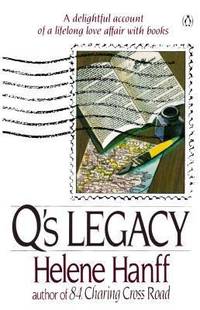 Q's Legacy : A Delightful Account of a Lifelong Love Affair with Books