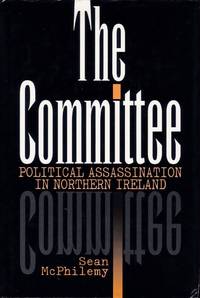 Committee: Political Assassination in Northern Ireland by McPhilemy, Sean