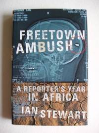 Freetown Ambush  -  A Reporter's Year In Africa